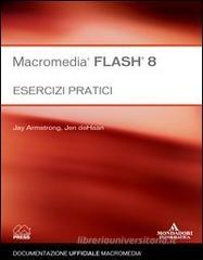 Macromedia Flash 8. Esercizi pratici Macromedia Flash 8. Esercizi pratici