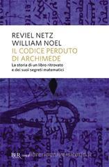 Il codice perduto di Archimede. La storia di un libro ritrovato e dei suoi segreti matematici Il codice perduto di Archimede. La storia di un libro ritrovato e dei suoi segreti matematici