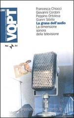 La grana dell'audio. La dimensione sonora della televisione La grana dell'audio. La dimensione sonora della televisione