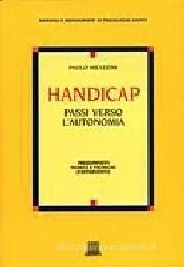 Handicap. Passi verso l'autonomia. Presupposti teorici e tecniche d'intervento