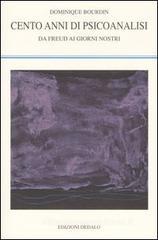 Cento anni di psicoanalisi. Da Freud ai giorni nostri Cento anni di psicoanalisi. Da Freud ai giorni nostri