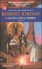 L' ascesa dell'ombra. La ruota del tempo vol.4 L' ascesa dell'ombra. La ruota del tempo vol.4