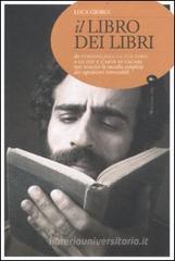 Il libro dei libri. Da �Personalizza la tua fobia� a �Lo zen e l'arte di cacare nei boschi�. L'elenco completo dei capolavori introvabili