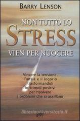 Non tutto lo stress vien per nuocere Non tutto lo stress vien per nuocere