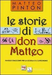 Le storie di don Matteo. Favole e racconti per la scuola e il catechismo Le storie di don Matteo. Favole e racconti per la scuola e il catechismo