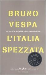 L' Italia spezzata. Un paese a met� tra Prodi e Berlusconi