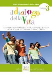 Dialogo della vita. Testo per l'insegnamento della religione cattolica. Con espansione online. Per la Scuola media vol.3