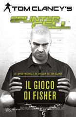 Il gioco di Fisher. Splinter Cell Il gioco di Fisher. Splinter Cell