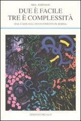 Due è facile, tre è complessità. Dal caos agli investimenti in Borsa Due è facile, tre è complessità. Dal caos agli investimenti in Borsa