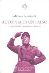 Autopsia di un falso. I «Diari» di Mussolini e la manipolazione della storia Autopsia di un falso. I «Diari» di Mussolini e la manipolazione della storia