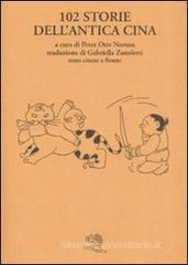 Centodue storie dell'antica Cina. Testo cinese a fronte Centodue storie dell'antica Cina. Testo cinese a fronte
