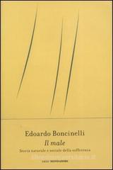Il male. Storia naturale e sociale della sofferenza Il male. Storia naturale e sociale della sofferenza