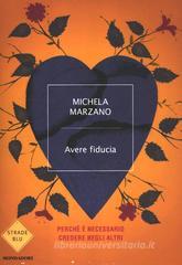 Avere fiducia. Perché è necessario credere negli altri Avere fiducia. Perché è necessario credere negli altri