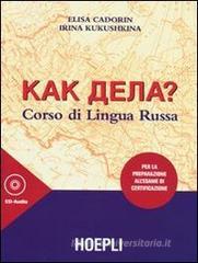 Kak dela? Corso di lingua russa. Per la preparazione all'esame di certificazione. Con 3 CD Audio Kak dela? Corso di lingua russa. Per la preparazione all'esame di certificazione. Con 3 CD Audio