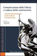 Comunicazione della Chiesa e cultura della controversia. Ediz. italiana, inglese e spagnola Comunicazione della Chiesa e cultura della controversia. Ediz. italiana, inglese e spagnola