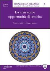 La crisi come opportunità di crescita. Tappe cruciali e sviluppo umano La crisi come opportunità di crescita. Tappe cruciali e sviluppo umano
