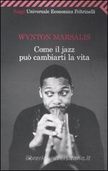 Come il jazz può cambiarti la vita Come il jazz può cambiarti la vita