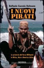 I nuovi pirati. La pirateria del terzo millennio in Africa, Asia e America Latina