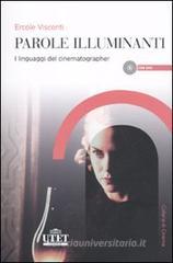 Parole illuminanti. I linguaggi del cinematographer. Con DVD Parole illuminanti. I linguaggi del cinematographer. Con DVD