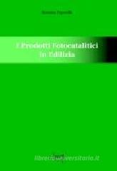 I prodotti fotocatalitici in edilizia I prodotti fotocatalitici in edilizia
