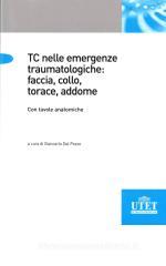 TC emergenze traumatologiche: faccia, collo, torace, addome