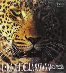 I signori della savana. Leopardi e ghepardi I signori della savana. Leopardi e ghepardi