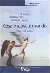 Cosa muove il mondo? Sulla motivazione Cosa muove il mondo? Sulla motivazione