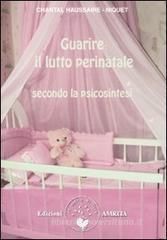 Guarire il lutto perinatale secondo la psicosintesi Guarire il lutto perinatale secondo la psicosintesi