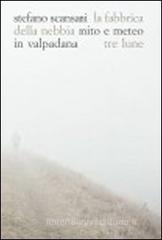 La fabbrica della nebbia. Mito e meteo in Valpadana La fabbrica della nebbia. Mito e meteo in Valpadana