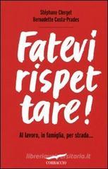 Fatevi rispettare! Al lavoro, in famiglia, per strada... Fatevi rispettare! Al lavoro, in famiglia, per strada...