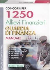 Concorsi per 1250 allievi finanzieri guardia di finanza. Manuale Concorsi per 1250 allievi finanzieri guardia di finanza. Manuale