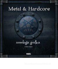 Metal & hardcore. Antologia grafica Metal & hardcore. Antologia grafica