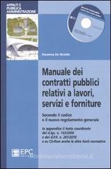 Manuale dei contratti pubblici relativi a lavori, servizi e forniture. Secondo il codice e il nuovo regolamento generale. Con CD-ROM