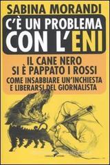 C'� un problema con l'Eni. Il cane nero si � pappato i rossi. Come insabbiare un'inchiesta e liberarsi del giornalista