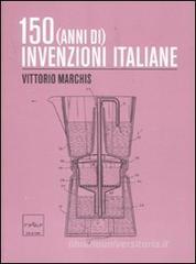 Centocinquanta (anni di) invenzioni italiane