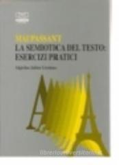 Maupassant. Esercizi di semiotica del testo Maupassant. Esercizi di semiotica del testo