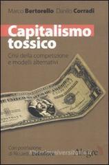 Capitalismo tossico. Crisi della competizione e modelli alternativi