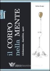 Il corpo nella mente. Adolescenza, disabilità, sport Il corpo nella mente. Adolescenza, disabilità, sport