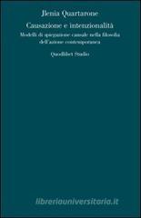 Causazione e intenzionalit�. Modelli di spiegazione causale nella filosofia dell'azione contemporanea