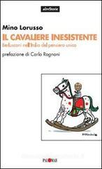 Il cavaliere inesistente. Berlusconi nell'Italia del pensiero unico Il cavaliere inesistente. Berlusconi nell'Italia del pensiero unico