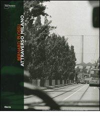 Bernard Plossu. Attraverso Milano. Catalogo della mostra (Milano, 16 aprile-25 maggio 2008) Bernard Plossu. Attraverso Milano. Catalogo della mostra (Milano, 16 aprile-25 maggio 2008)