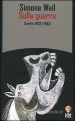 Sulla guerra. Scritti 1933-1943 Sulla guerra. Scritti 1933-1943