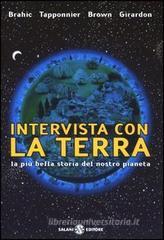 Intervista con la terra. La più bella storia del nostro pianeta Intervista con la terra. La più bella storia del nostro pianeta