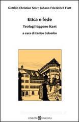 Etica e fede. Teologi leggono Kant Etica e fede. Teologi leggono Kant