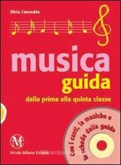 Guida musica. Dalla prima alla quinta classe. Con CD Audio