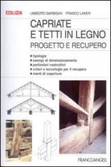 Capriate e tetti in legno. Progetto e recupero Capriate e tetti in legno. Progetto e recupero