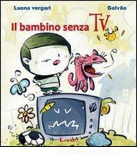 Il bambino senza Tv Il bambino senza Tv