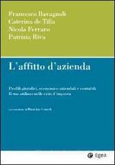 L' affitto di azienda. Profili giuridici, economico-aziendali e contabili. Il suo utilizzo nelle crisi d'impresa L' affitto di azienda. Profili giuridici, economico-aziendali e contabili. Il suo utilizzo nelle crisi d'impresa