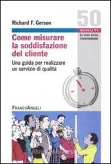 Come misurare la soddisfazione del cliente. Una guida per realizzare un servizio di qualità Come misurare la soddisfazione del cliente. Una guida per realizzare un servizio di qualità