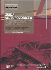 Guida all'Eurocodice 8. Progettazione delle strutture per la resistenza sismica. EN 1998-1, EN 1998-5 Guida all'Eurocodice 8. Progettazione delle strutture per la resistenza sismica. EN 1998-1, EN 1998-5
